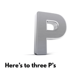 Here's to three Ps